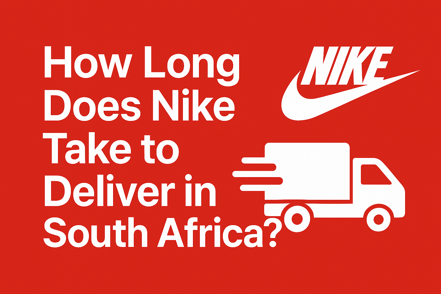 How Long Does Nike Take to Deliver in South Africa? [2025]